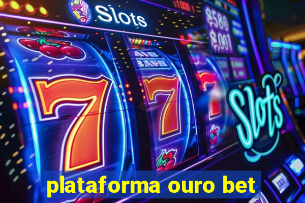 plataforma ouro bet